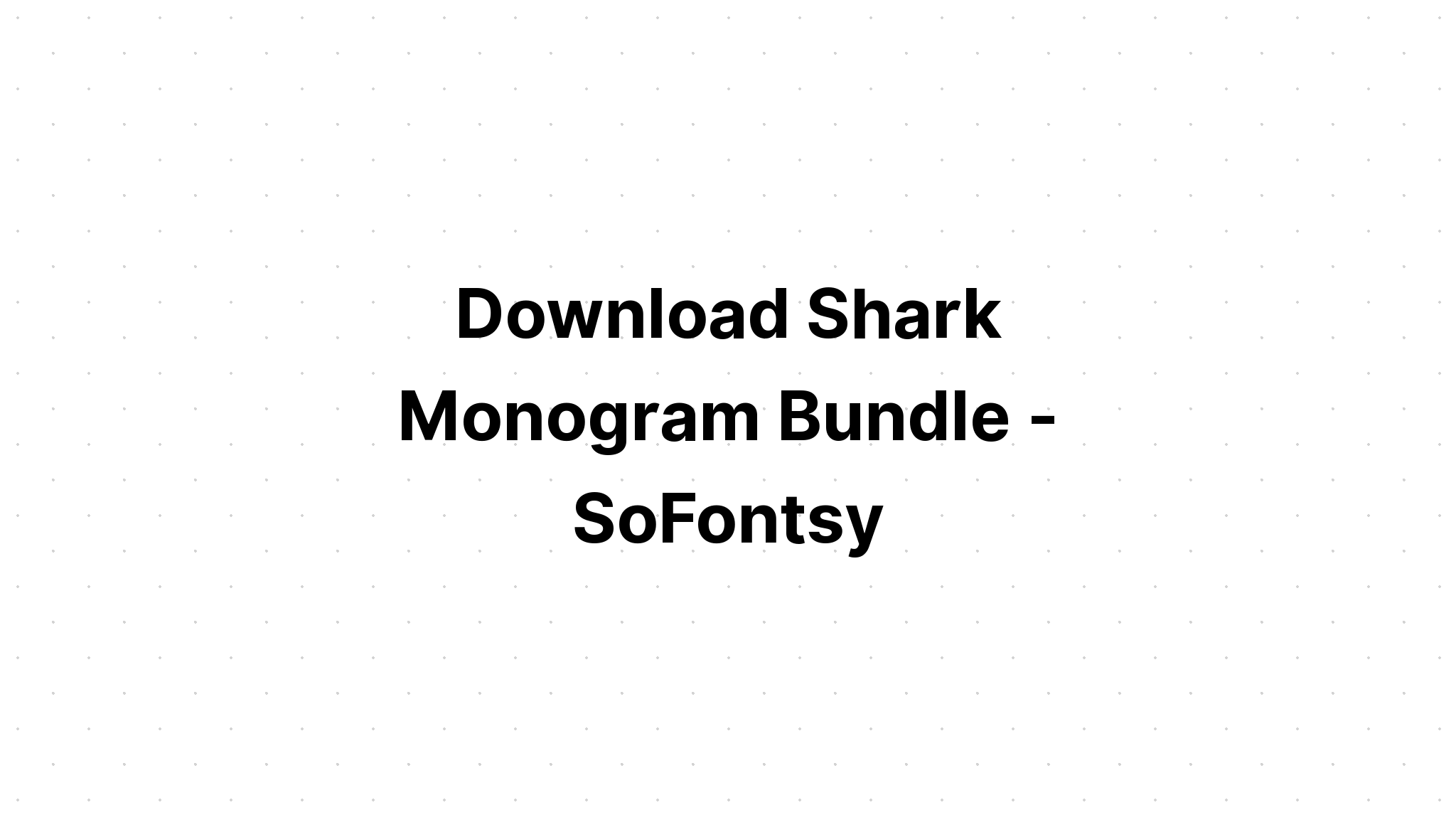 Download Shark Monogram Svg - Layered SVG Cut File